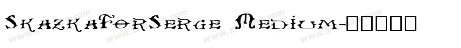 SkazkaForSerge Medium字体转换